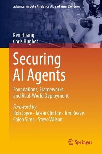 Securing AI Agents: Foundations, Frameworks, and Real-World Deployment