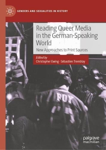 Reading Queer Media in the German-Speaking World: New Approaches to Print Sources