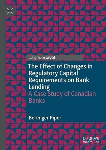 The Effect of Changes in Regulatory Capital Requirements on Bank Lending: A Case Study of Canadian Banks