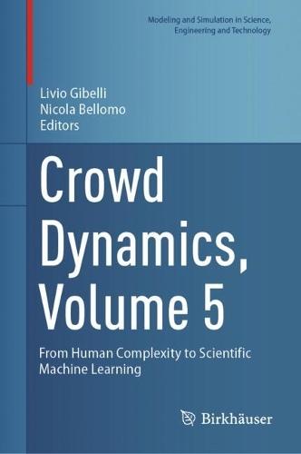 Crowd Dynamics, Volume 5: From Human Complexity to Scientific Machine Learning