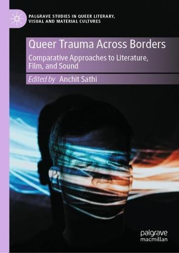 Queer Trauma Across Borders: Comparative Approaches to Literature, Film, and Sound