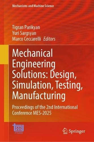 Mechanical Engineering Solutions: Design, Simulation, Testing, Manufacturing: Proceedings of the 2nd International Conference MES-2025