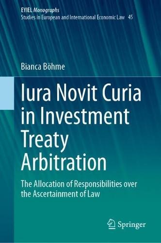 Iura Novit Curia in Investment Treaty Arbitration: The Allocation of Responsibilities over the Ascertainment of Law