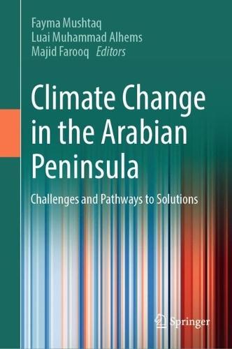Climate Change in the Arabian Peninsula: Challenges and Pathways to Solutions