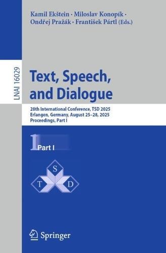Text, Speech, and Dialogue: 28th International Conference, TSD 2025, Erlangen, Germany, August 25–28, 2025, Proceedings, Part I