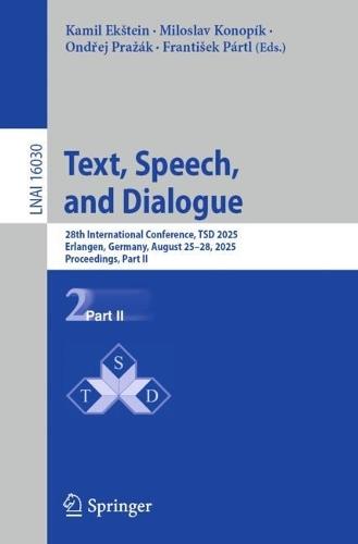 Text, Speech, and Dialogue: 28th International Conference, TSD 2025, Erlangen, Germany, August 25–28, 2025, Proceedings, Part II