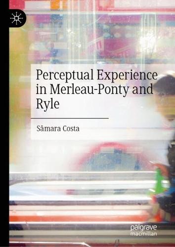 Perceptual Experience in Merleau-Ponty and Ryle