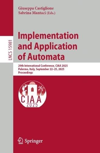 Implementation and Application of Automata: 29th International Conference, CIAA 2025, Palermo, Italy, September 22–25, 2025, Proceedings