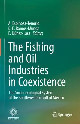 The Fishing and Oil Industries in Coexistence: The Socio-ecological System of the Southwestern Gulf of Mexico