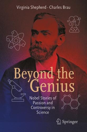 Beyond the Genius: Nobel Stories of Passion and Controversy in Science