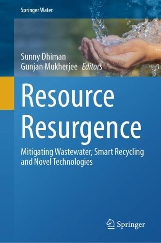 Resource Resurgence: Mitigating Wastewater, Smart Recycling and Novel Technologies