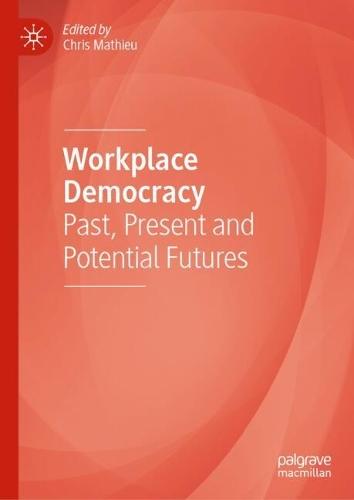 Workplace Democracy: Past, Present and Potential Futures