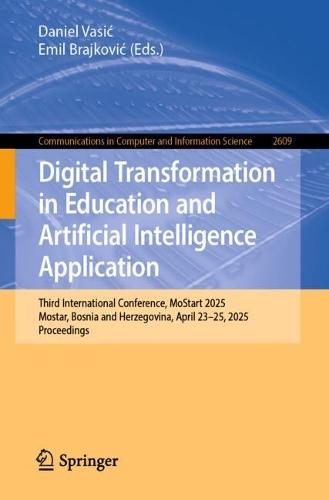 Digital Transformation in Education and Artificial Intelligence Application: Third International Conference, MoStart 2025, Mostar, Bosnia and Herzegovina, April 23–25, 2025, Proceedings