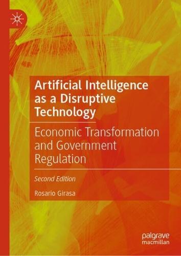 Artificial Intelligence as a Disruptive Technology: Economic Transformation and Government Regulation
