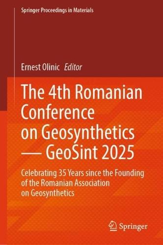 The 4th Romanian Conference on Geosynthetics — GeoSint 2025: Celebrating 35 Years since the Founding of the Romanian Association on Geosynthetics