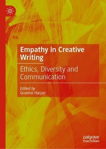 Empathy in Creative Writing: Ethics, Diversity and Communication