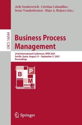 Business Process Management: 23rd International Conference, BPM 2025, Seville, Spain, August 31 – September 5, 2025, Proceedings