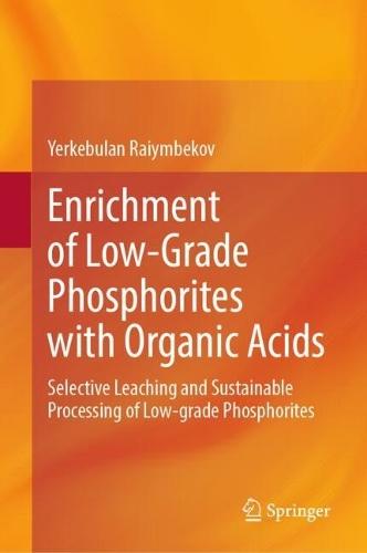 Enrichment of Low-Grade Phosphorites with Organic Acids: Selective Leaching and Sustainable Processing of Low-grade Phosphorites