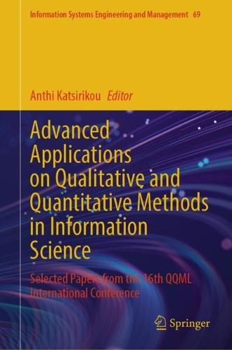 Advanced Applications on Qualitative and Quantitative Methods in Information Science: Selected Papers from the 16th QQML International Conference