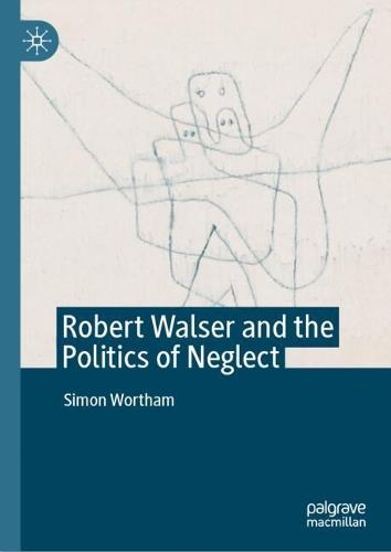 Robert Walser and the Politics of Neglect