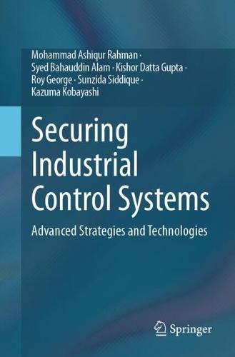 Securing Industrial Control Systems: Advanced Strategies and Technologies