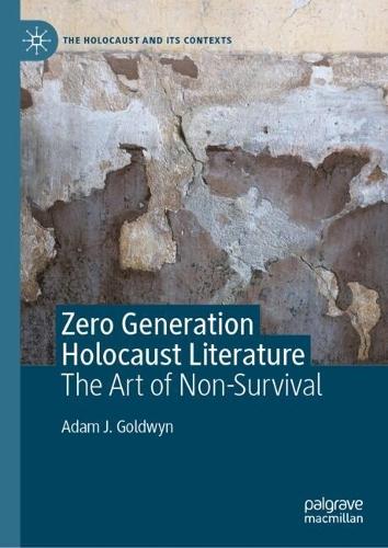 Zero Generation Holocaust Literature: The Art of Non-Survival