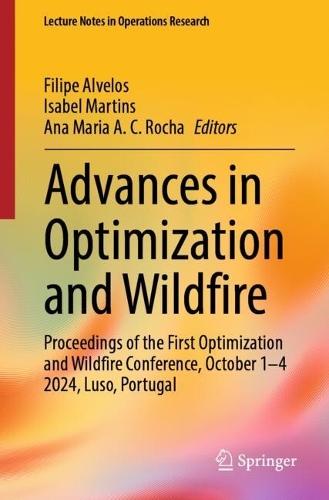 Advances in Optimization and Wildfire: Proceedings of the First Optimization and Wildfire Conference, October 1-4 2024, Luso, Portugal