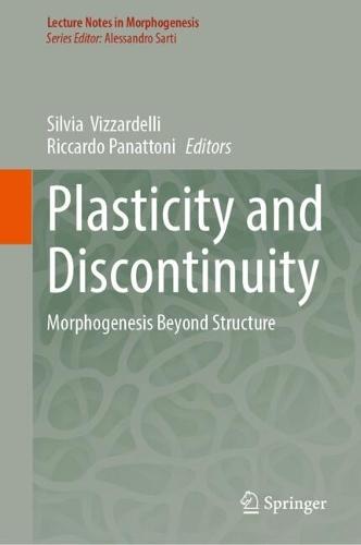 Plasticity and Discontinuity: Morphogenesis Beyond Structure