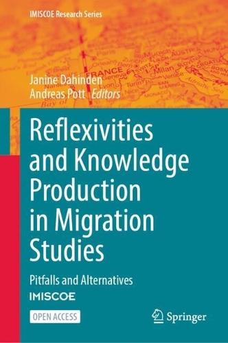 Reflexivities and Knowledge Production in Migration Studies: Pitfalls and Alternatives