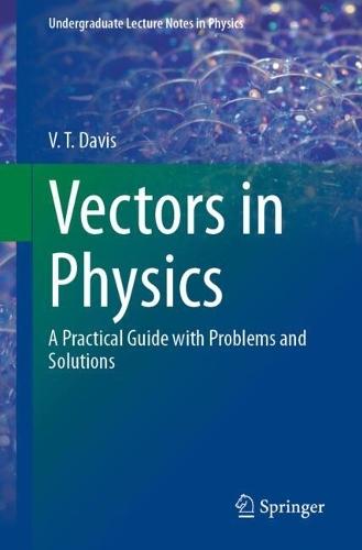 Vectors in Physics: A Practical Guide with Problems and Solutions