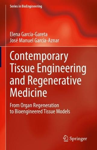 Contemporary Tissue Engineering and Regenerative Medicine: From Organ Regeneration to Bioengineered Tissue Models