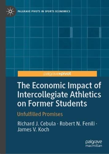 The Economic Impact of Intercollegiate Athletics on Former Students: Unfulfilled Promises