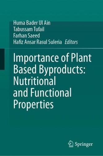 Importance of Plant Based Byproducts: Nutritional and Functional Properties
