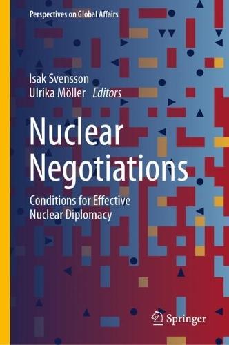 Nuclear Negotiations: Conditions for Effective Nuclear Diplomacy