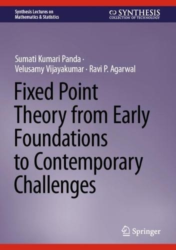 Fixed Point Theory from Early Foundations to Contemporary Challenges