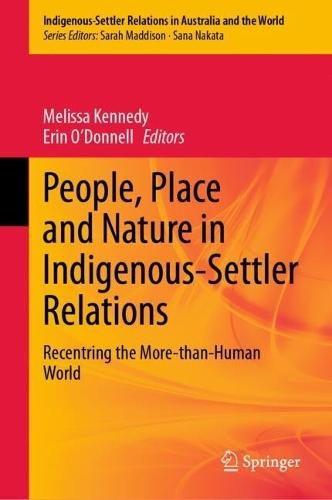 People, Place and Nature in Indigenous-Settler Relations: Recentring the More-than-Human World