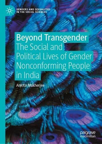 Beyond Transgender: The Social and Political Lives of Gender Nonconforming People in India