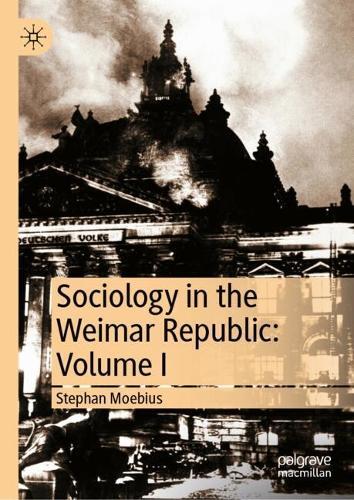 Sociology in the Weimar Republic: Volume I