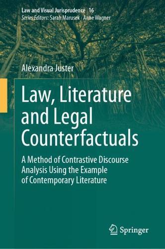 Law, Literature and Legal Counterfactuals: A Method of Contrastive Discourse Analysis Using the Example of Contemporary Literature