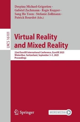 Virtual Reality and Mixed Reality: 22nd EuroXR International Conference, EuroXR 2025, Winterthur, Switzerland, September 3–5, 2025, Proceedings