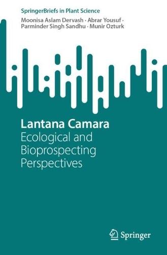 Lantana Camara: Ecological and Bioprospecting Perspectives