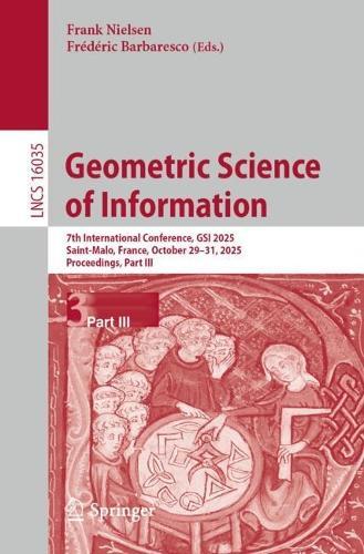 Geometric Science of Information: 7th International Conference, GSI 2025, Saint-Malo, France, October 29–31, 2025, Proceedings, Part III