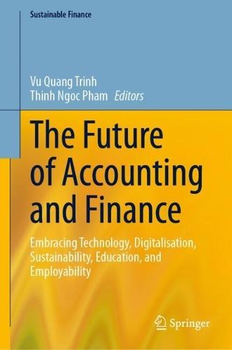 The Future of Accounting and Finance: Embracing Technology, Digitalisation, Sustainability, Education, and Employability