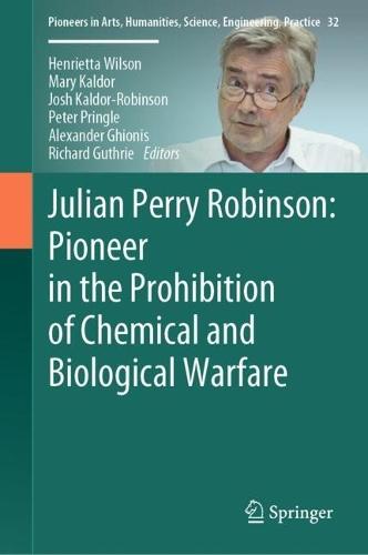 Julian Perry Robinson: Pioneer in the Prohibition of Chemical and Biological Warfare