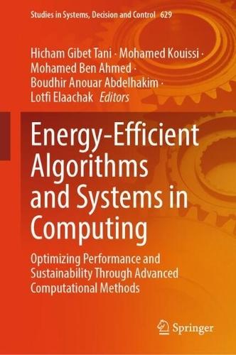Energy-Efficient Algorithms and Systems in Computing: Optimizing Performance and Sustainability Through Advanced Computational Methods