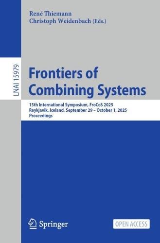 Frontiers of Combining Systems: 15th International Symposium, FroCoS 2025, Reykjavik, Iceland, September 29 – October 1, 2025, Proceedings