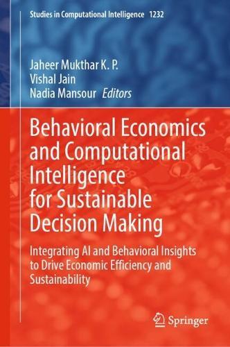 Behavioral Economics and Computational Intelligence for Sustainable Decision Making: Integrating AI and Behavioral Insights to Drive Economic Efficiency and Sustainability