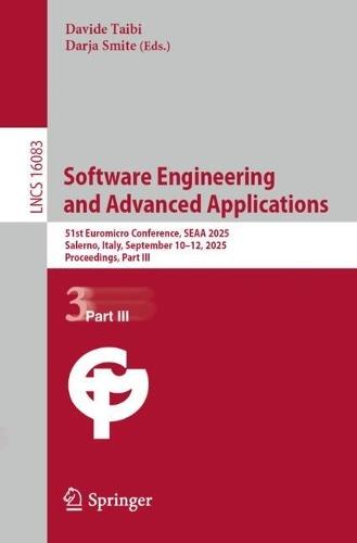 Software Engineering and Advanced Applications: 51st Euromicro Conference, SEAA 2025, Salerno, Italy, September 10–12, 2025, Proceedings, Part III