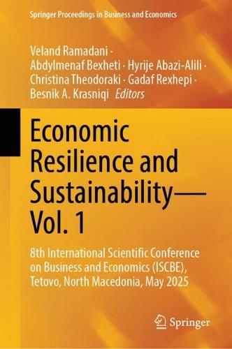 Economic Resilience and Sustainability—Vol. 1: 8th International Scientific Conference on Business and Economics (ISCBE), Tetovo, North Macedonia, May 2025