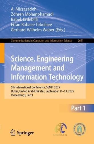 Science, Engineering Management and Information Technology: 5th International Conference, SEMIT 2025, Dubai, United Arab Emirates, September 11–13, 2025, Proceedings, Part I
